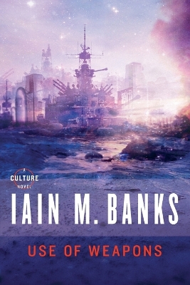 Use of Weapons by Iain M. Banks