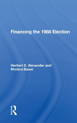 Financing the 1988 Election by Herbert E. Alexander