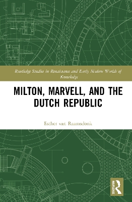 Milton, Marvell, and the Dutch Republic by Esther van Raamsdonk