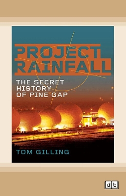 Project RAINFALL: The secret history of Pine Gap book