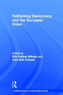 Rethinking Democracy and the European Union by Erik Oddvar Eriksen