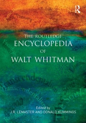 The Routledge Encyclopedia of Walt Whitman by J.R. LeMaster