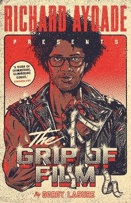 The The Grip of Film by Richard Ayoade
