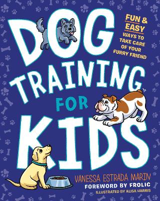 Dog Training for Kids: Fun and Easy Ways to Care for Your Furry Friend book