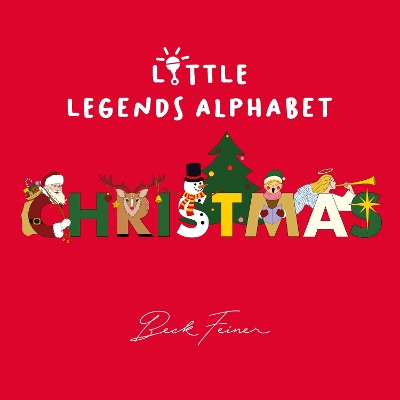 Christmas Little Legends Alphabet by Beck Feiner