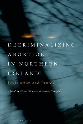 Decriminalizing Abortion in Northern Ireland: Legislation and Protest book