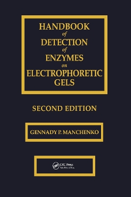 Handbook of Detection of Enzymes on Electrophoretic Gels by Gennady P. Manchenko