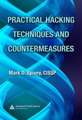 Practical Hacking Techniques and Counter Measures by Mark D. Spivey