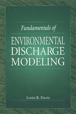 Fundamentals of Environmental Discharge Modeling by Lorin R. Davis