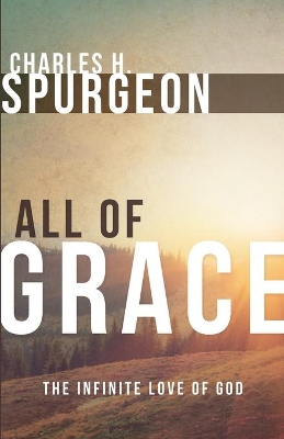 All of Grace by Charles H Spurgeon