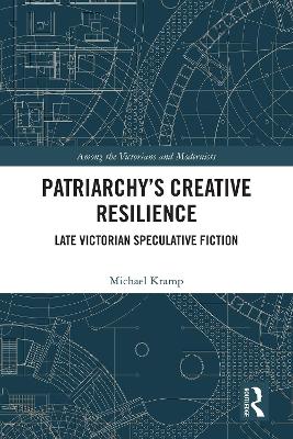 Patriarchy’s Creative Resilience: Late Victorian Speculative Fiction by Michael Kramp
