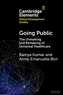 Going Public: The Unmaking and Remaking of Universal Healthcare by Ramya Kumar
