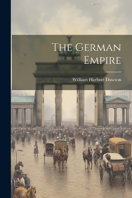 The German Empire by William Harbutt Dawson