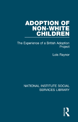 Adoption of Non-White Children: The Experience of a British Adoption Project by Lois Raynor