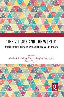 ‘The Village and the World’: Research with, for and by Teachers in an Age of Data book