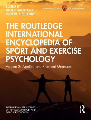 The Routledge International Encyclopedia of Sport and Exercise Psychology: Volume 2: Applied and Practical Measures by Dieter Hackfort