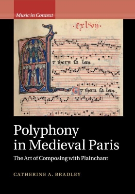 Polyphony in Medieval Paris: The Art of Composing with Plainchant book