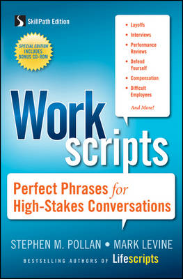 Workscripts: Perfect Phrases for High-Stakes Conversations by Stephen M. Pollan