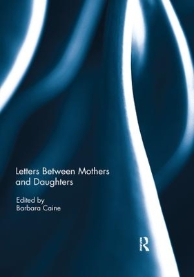 Letters Between Mothers and Daughters by Barbara Caine