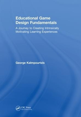 Educational Game Design Fundamentals by George Kalmpourtzis