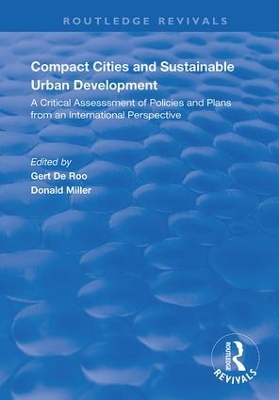 Compact Cities and Sustainable Urban Development: A Critical Assessment of Policies and Plans from an International Perspective by Gert de Roo