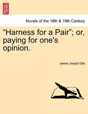 Harness for a Pair; Or, Paying for One's Opinion. book