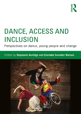 Dance, Access and Inclusion: Perspectives on Dance, Young People and Change book