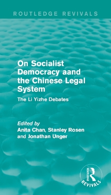 On Socialist Democracy and the Chinese Legal System: The Li Yizhe Debates by Anita Chan
