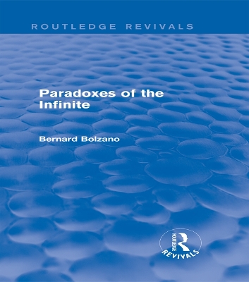 Paradoxes of the Infinite (Routledge Revivals) by Bernard Bolzano