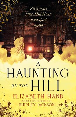 A Haunting on the Hill: Return to Shirley Jackson's classic ghost story for Halloween by Elizabeth Hand