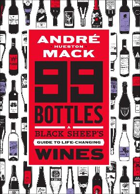 99 Bottles: A Black Sheep’s Guide to Life-Changing Wines book