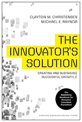 The Innovator's Solution by Clayton M. Christensen