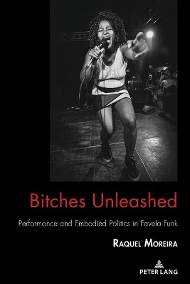 Bitches Unleashed: Performance and Embodied Politics in Favela Funk book