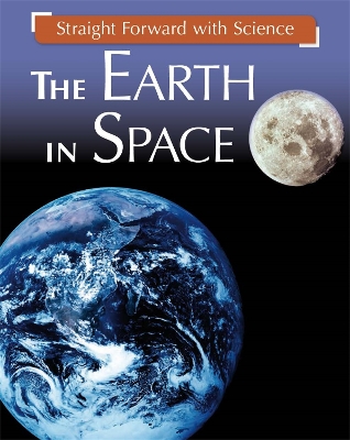 Straight Forward with Science: The Earth in Space by Peter Riley
