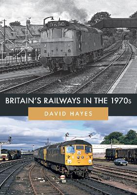 Britain's Railways in the 1970s book
