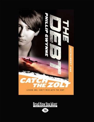 Catch the Zolt: The Debt Instalment One by Phillip Gwynne