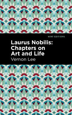 Laurus Nobilis: Chapters on Art and Life by Vernon Lee