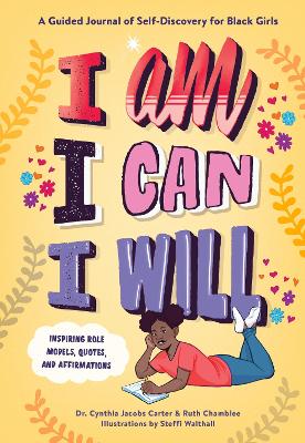 I Am, I Can, I Will: A Guided Journal of Self-Discovery for Black Girls book