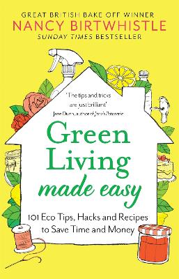 Green Living Made Easy: 101 Eco Tips, Hacks and Recipes to Save Time and Money book