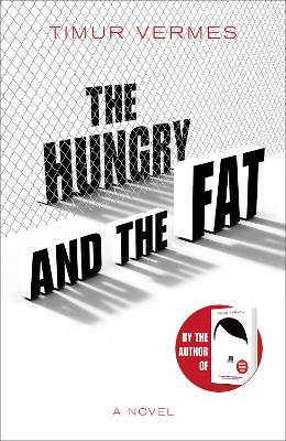 The Hungry and the Fat: A bold new satire by the author of LOOK WHO'S BACK book