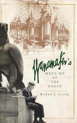 Wanamaker's by Michael J Lisicky