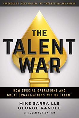 The Talent War: How Special Operations and Great Organizations Win on Talent book