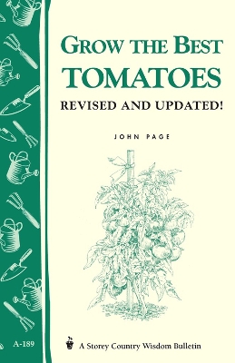 Grow the Best Tomatoes: Storey's Country Wisdom Bulletin A.189 book