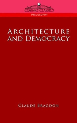 Architecture and Democracy by Claude Fayette Bragdon