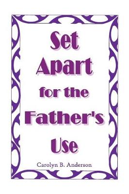 Set Apart for the Father's Use book