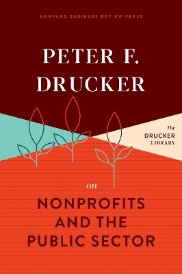 Peter F. Drucker on Nonprofits and the Public Sector book