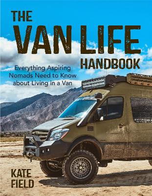 The Van Life Handbook: Everything Aspiring Nomads Need to Know about Living in a Van book