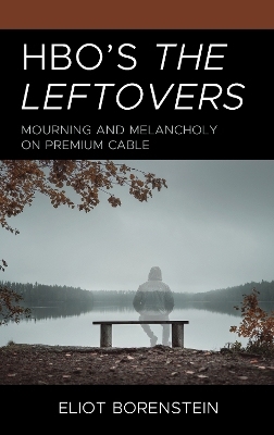 HBO's The Leftovers: Mourning and Melancholy on Premium Cable book