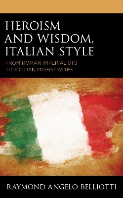 Heroism and Wisdom, Italian Style: From Roman Imperialists to Sicilian Magistrates book