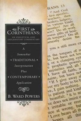 First Corinthians: An Exegetical and Explanatory Commentary: A Somewhat Traditional Interpretation Plus Contemporary Application book